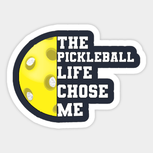 Pickleball Funny Saying The Pickleball Life Chose Me Sticker